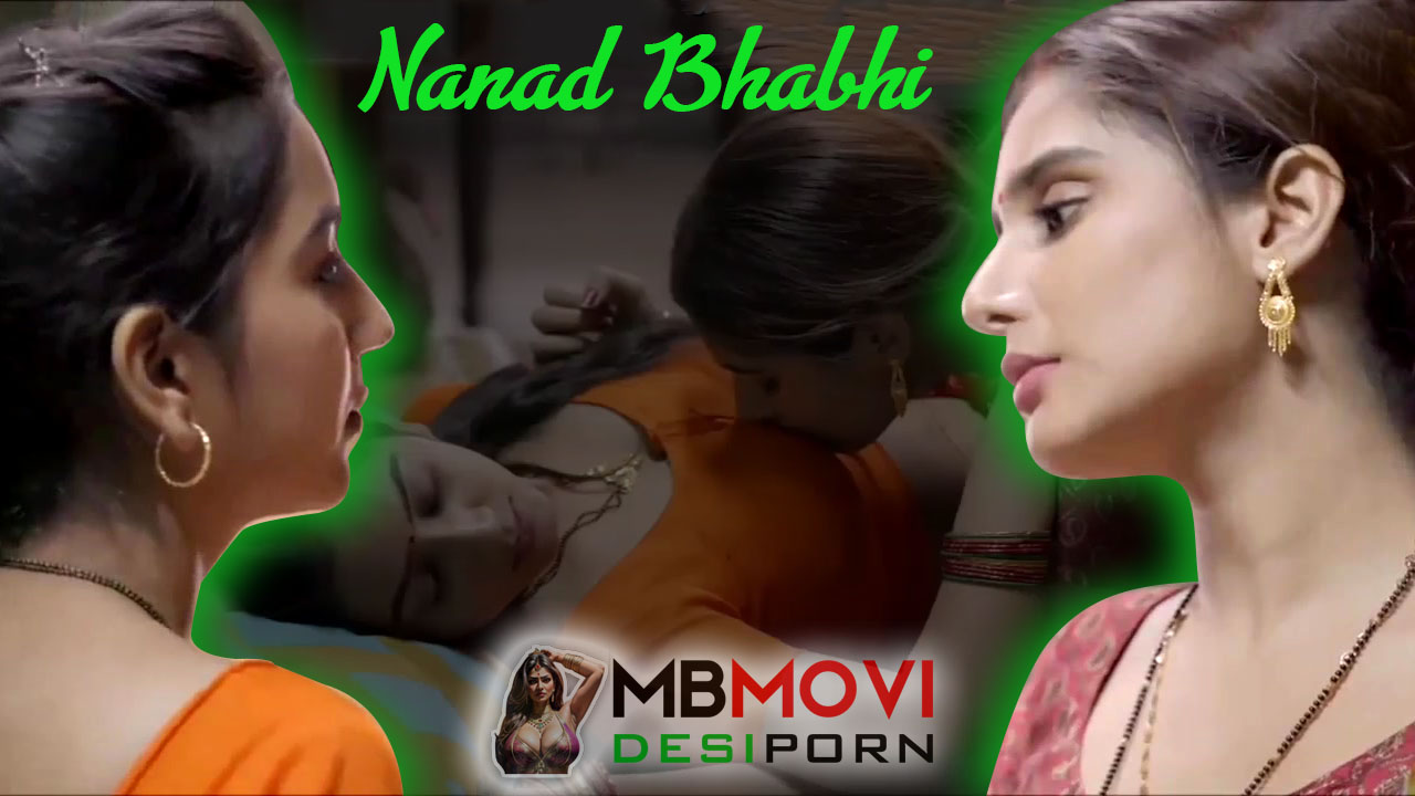 Nanad Bhabhi Lesbian Porn Bhabhi Fell In Love With Her Nanad Big Breasts And Gay