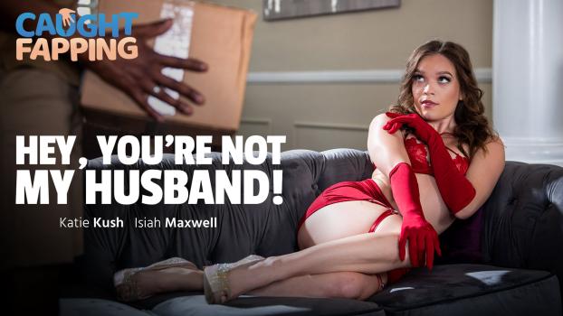 [caughtfapping] Katie Kush (hey, You’re Not My Husband! 04.13.2025) Luscious Lips